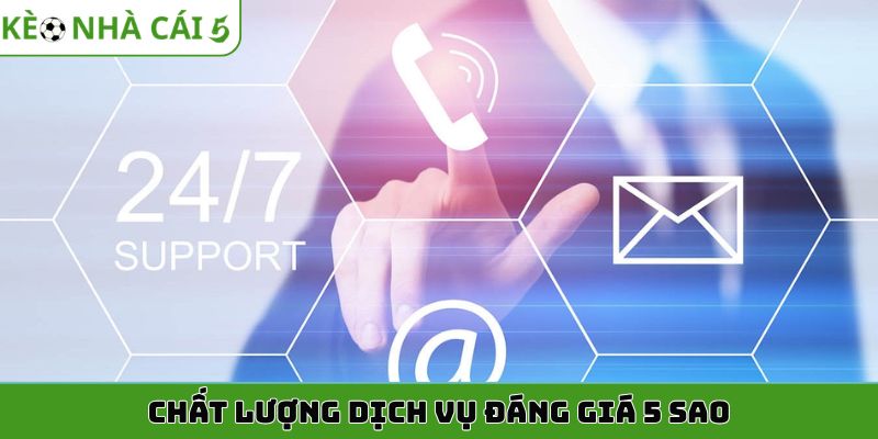 Chất lượng dịch vụ đáng giá 5 sao