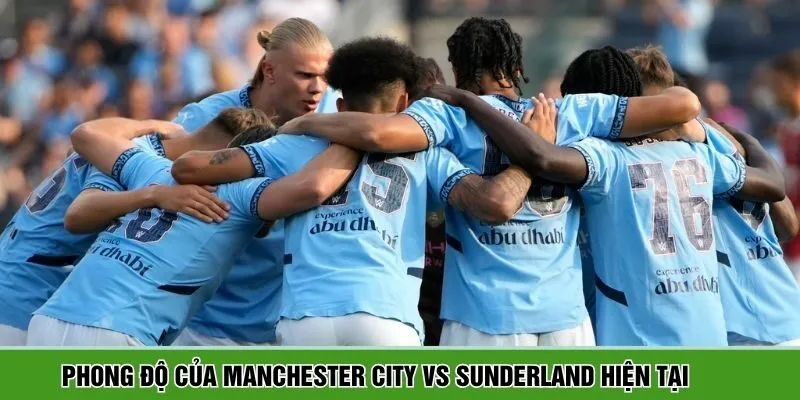 Phong độ của Manchester City vs Sunderland hiện tại