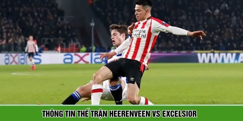 Đánh giá thế trận giữa Heerenveen vs Excelsior