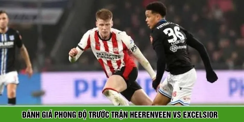 Thông tin phong độ 2 đội bóng Heerenveen và Excelsior