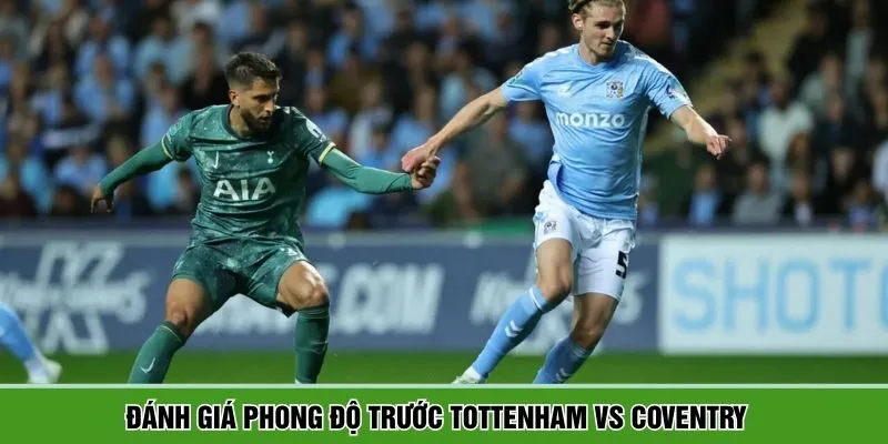 Thông tin phong độ trước trận của 2 đội bóng